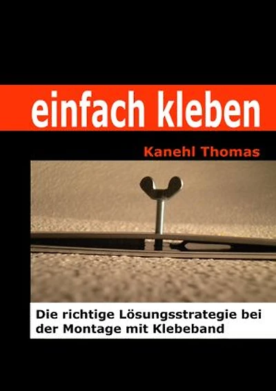 einfach kleben: Die richtige Lösungsstrategie bei der Montage mit Klebeband