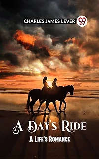 A DAY'S RIDE A LIFE'S ROMANCE