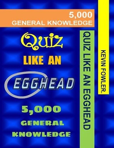 Quiz Like an Egghead - 5,000 General Knowledge