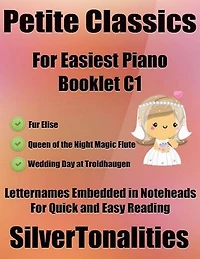 Petite Classics for Easiest Piano Booklet C1 – Fur Elise Queen of the Night Magic Flute Wedding Day At Troldhaugen Letter Names Embedded In Noteheads for Quick and Easy Reading