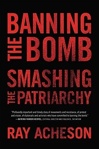 Banning the Bomb, Smashing Patriarchy