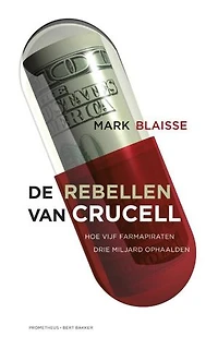 De rebellen van Crucell: hoe vijf farmapiraten drie miljard ophaalden