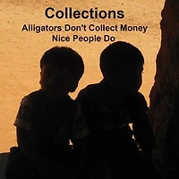 Collections Nice People Collect; Alligators Don't