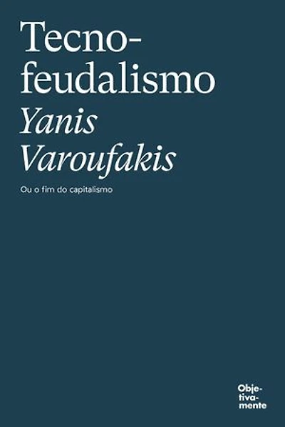 Tecnofeudalismo: Ou o fim do capitalismo