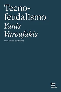 Tecnofeudalismo: Ou o fim do capitalismo