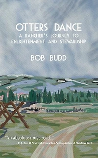 Otters Dance: A Rancher's Journey to Enlightenment and Stewardship