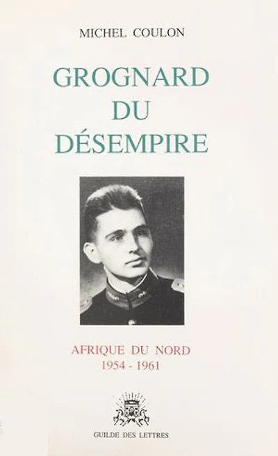 Grognard du désempire: Afrique du Nord, 1954-1961