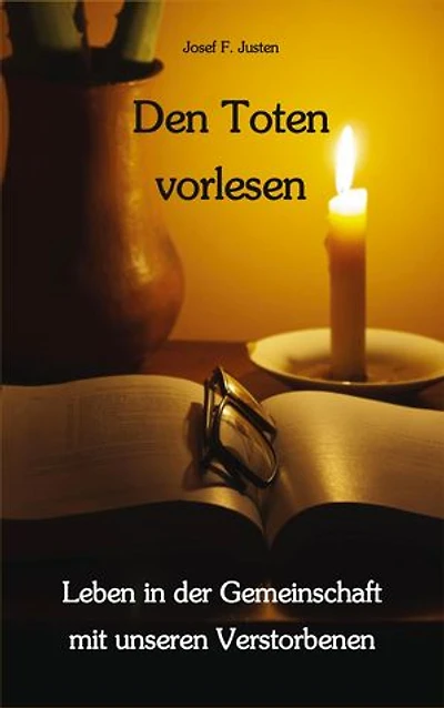 Den Toten vorlesen: Leben in der Gemeinschaft mit unseren Verstorbenen