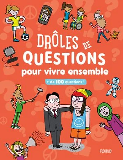 Drôles de questions pour vivre ensemble: + de 100 questions !