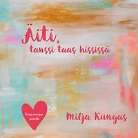 Äiti, tanssi taas hississä: Kirja runojen ystäville