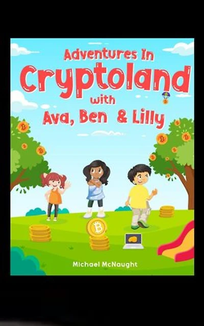 Adventures In Cryptoland: with Ava, Ben and Lilly