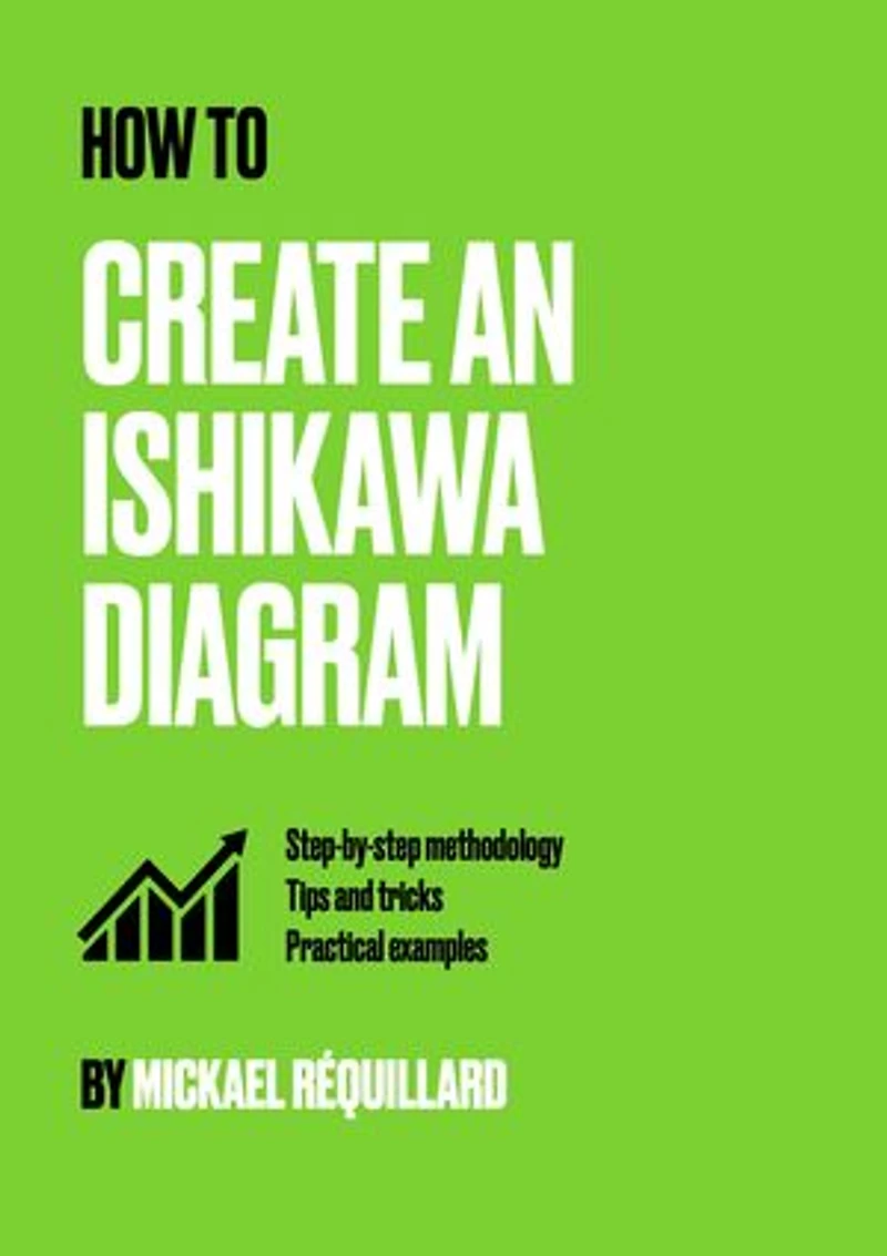 How to create an Ishikawa diagram: Step by step methodology, tips and tricks, practical examples
