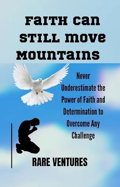 Faith Can Still Move Mountains