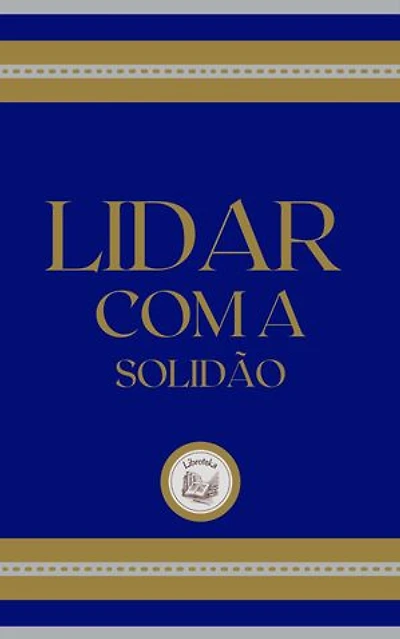 LIDAR COM A SOLIDÃO