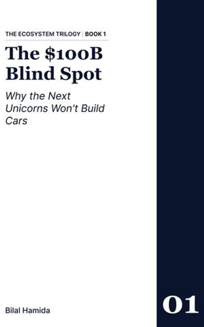 The $100B Blind Spot: Why the Next Unicorns Won't Build Cars
