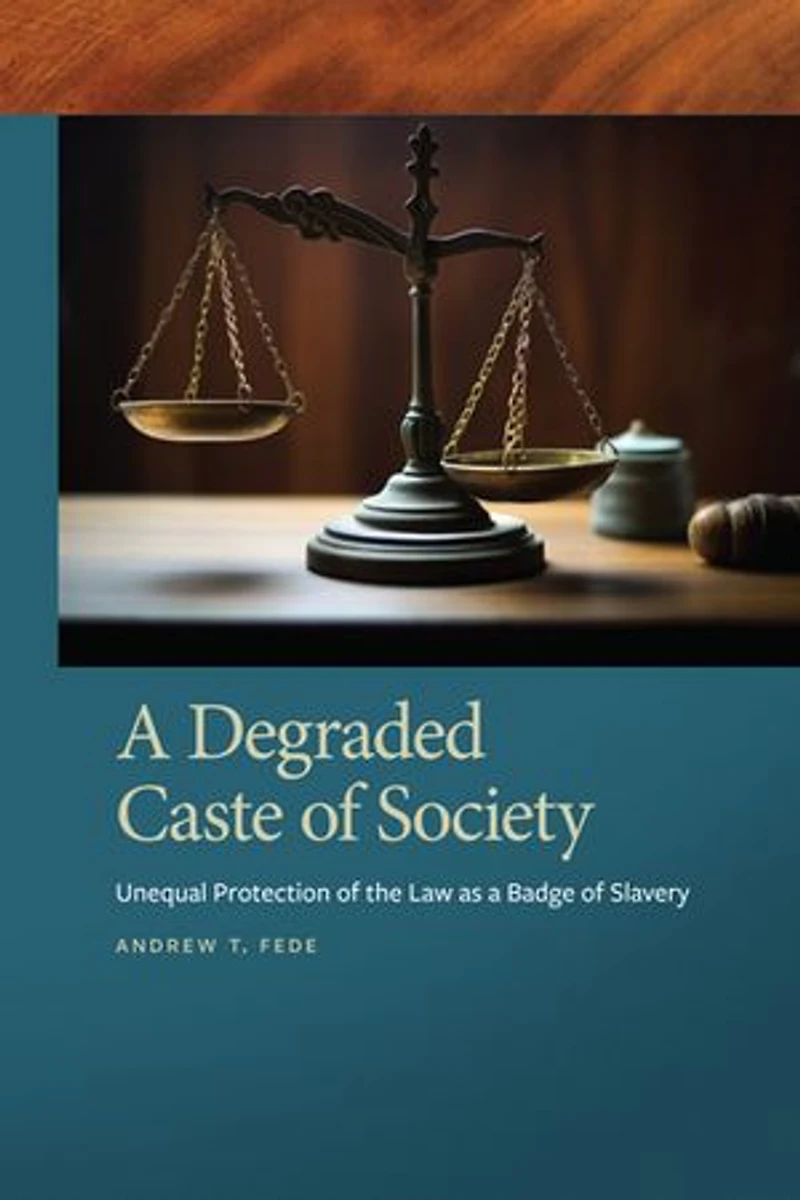 A Degraded Caste of Society: Unequal Protection of the Law as a Badge of Slavery