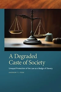 A Degraded Caste of Society: Unequal Protection of the Law as a Badge of Slavery