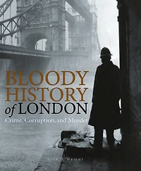 History of London: Crime, Corruption and Murder