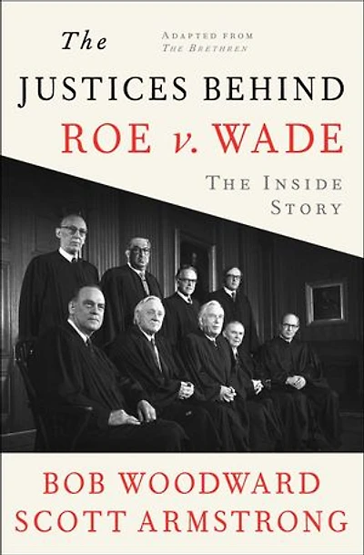 The Justices Behind Roe v. Wade: Inside Story, Adapted from Brethren