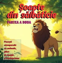 Șoapte din sălbăticie - partea a doua: Povești atemporale cu animale, pline de magie și înțelepciune