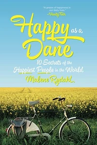 Happy as a Dane: 10 Secrets of the Happiest People World