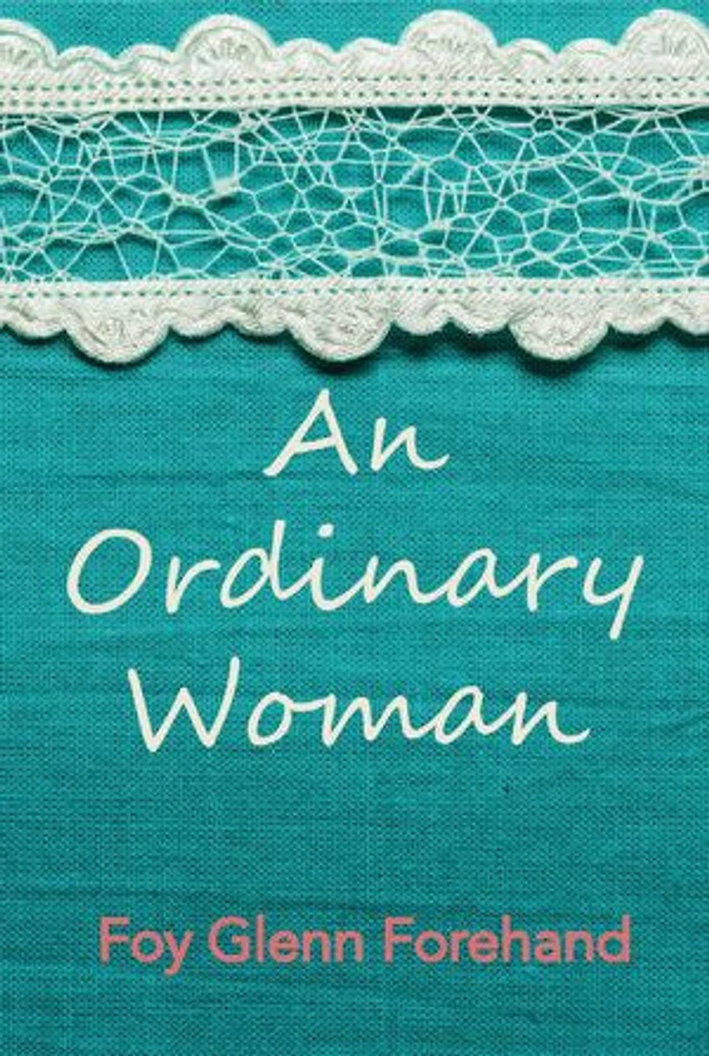 An Ordinary Woman: The Life of Mary Louise Forehand