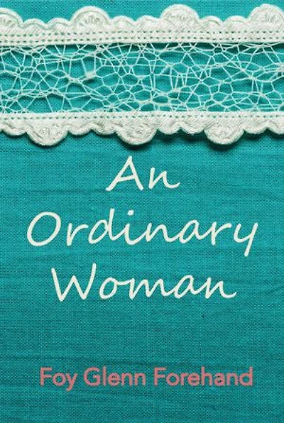 An Ordinary Woman: The Life of Mary Louise Forehand