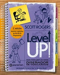 LEVEL UP!: Guía para ser un gran diseñador de videojuegos, 2ª edición revisada y aumentada
