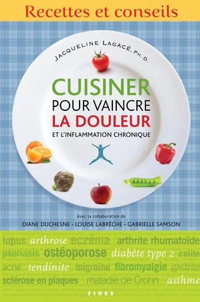 Cuisiner pour vaincre la douleur et l'inflammation chronique: Recettes conseils