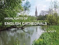 Highlights of English Cathedrals: Discover the architecture, beauty and inspiration of British Cathedrals