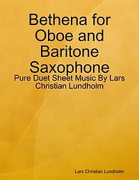 Bethena for Oboe and Baritone Saxophone - Pure Duet Sheet Music By Lars Christian Lundholm