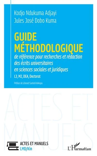 Guide méthodologique de référence pour la recherches et rédaction: des écrits universitaires en sciences sociales et juridiques L3, M2, DEA, Doctorat
