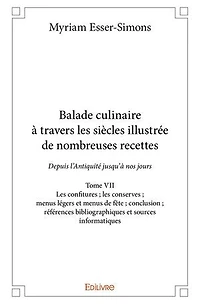 Balade culinaire à travers les siècles illustrée de nombreuses recettes - Tome VII