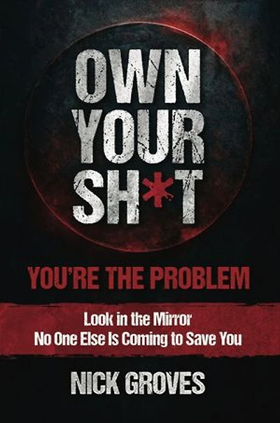 Own Your Sh*t: You're the Problem