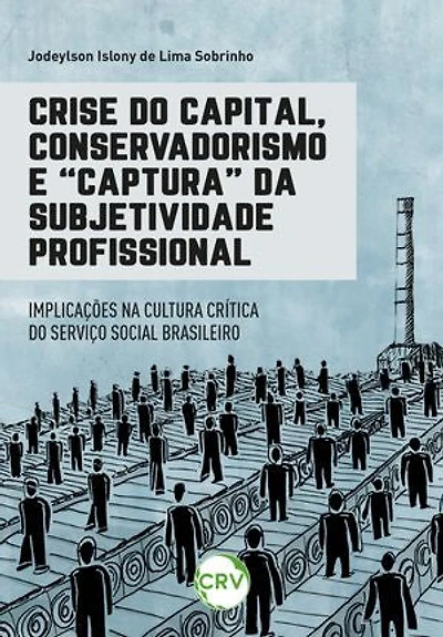 Crise do capital, conservadorismo e "captura" da subjetividade profissional