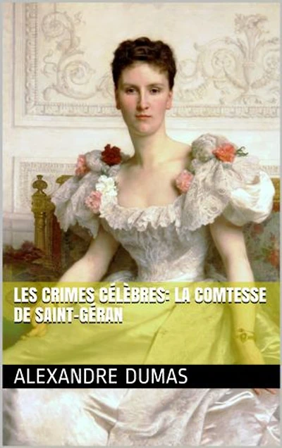 Les Crimes célèbres: La comtesse de Saint-Géran