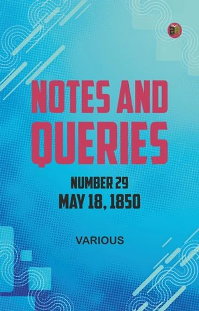 Notes and Queries, Number 29, May 18, 1850
