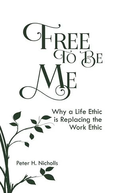 Free to Be Me: Why a Life Ethic is Replacing the Work Ethic