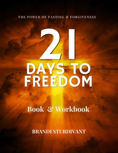 21 Days to Freedom: The Power of Fasting & Forgiveness
