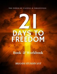 21 Days to Freedom: The Power of Fasting & Forgiveness