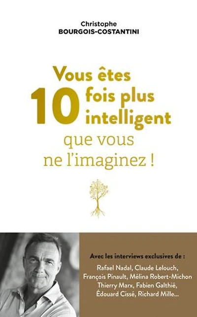 Vous êtes 10 fois plus intelligent que vous ne l'imaginez !