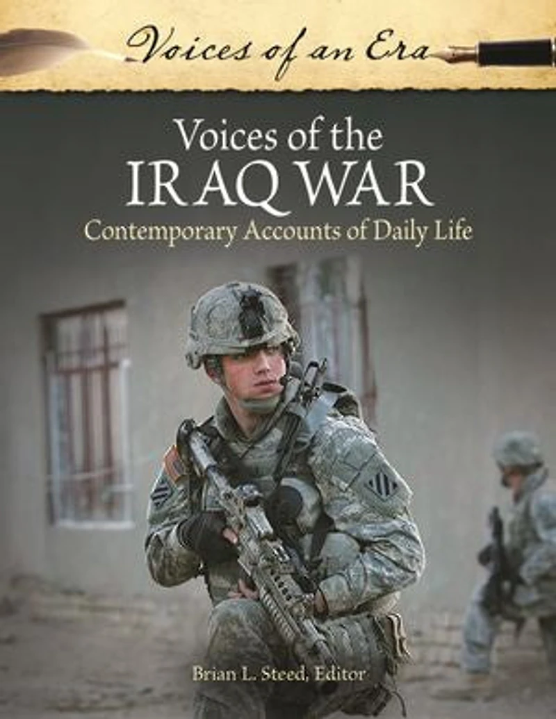 Voices of the Iraq War: Contemporary Accounts Daily Life
