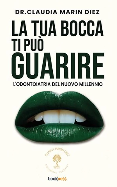 La tua bocca ti può guarire: L’odontoiatria del nuovo millennio