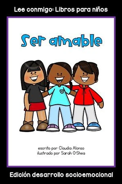 Ser amable: Colección Lee conmigo: Edición Desarrollo Socioemocional