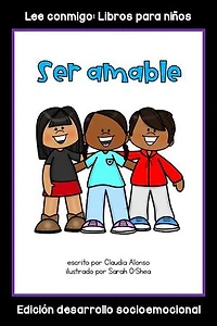 Ser amable: Colección Lee conmigo: Edición Desarrollo Socioemocional