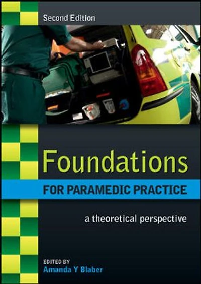 Blaber's Foundations For Paramedic Practice: A Theoretical Perspective