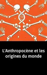 L'Anthropocène et les origines du monde