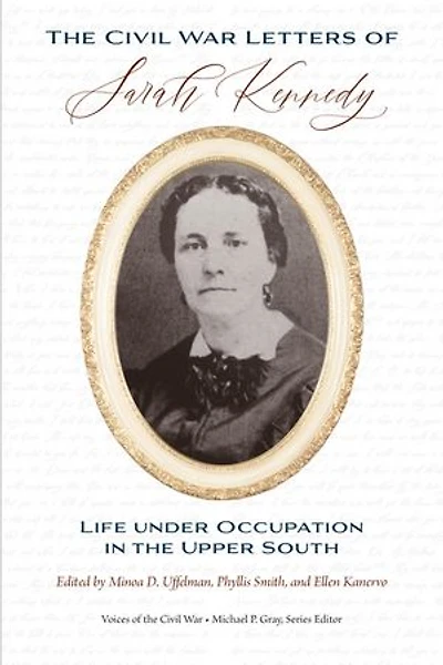the Civil War Letters of Sarah Kennedy: Life under Occupation Upper South