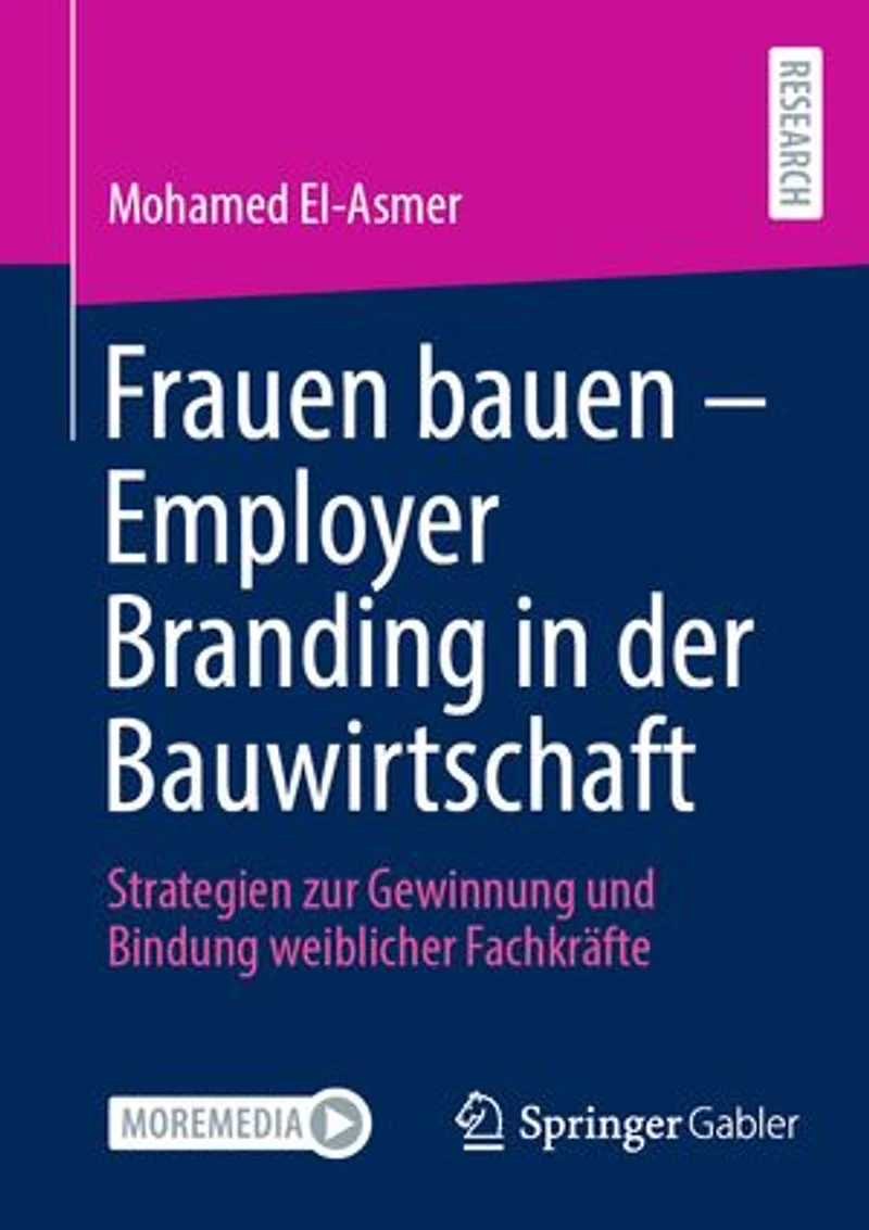 Frauen bauen - Employer Branding der Bauwirtschaft: Strategien zur Gewinnung und Bindung weiblicher Fachkrafte