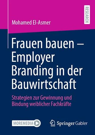 Frauen bauen - Employer Branding der Bauwirtschaft: Strategien zur Gewinnung und Bindung weiblicher Fachkrafte